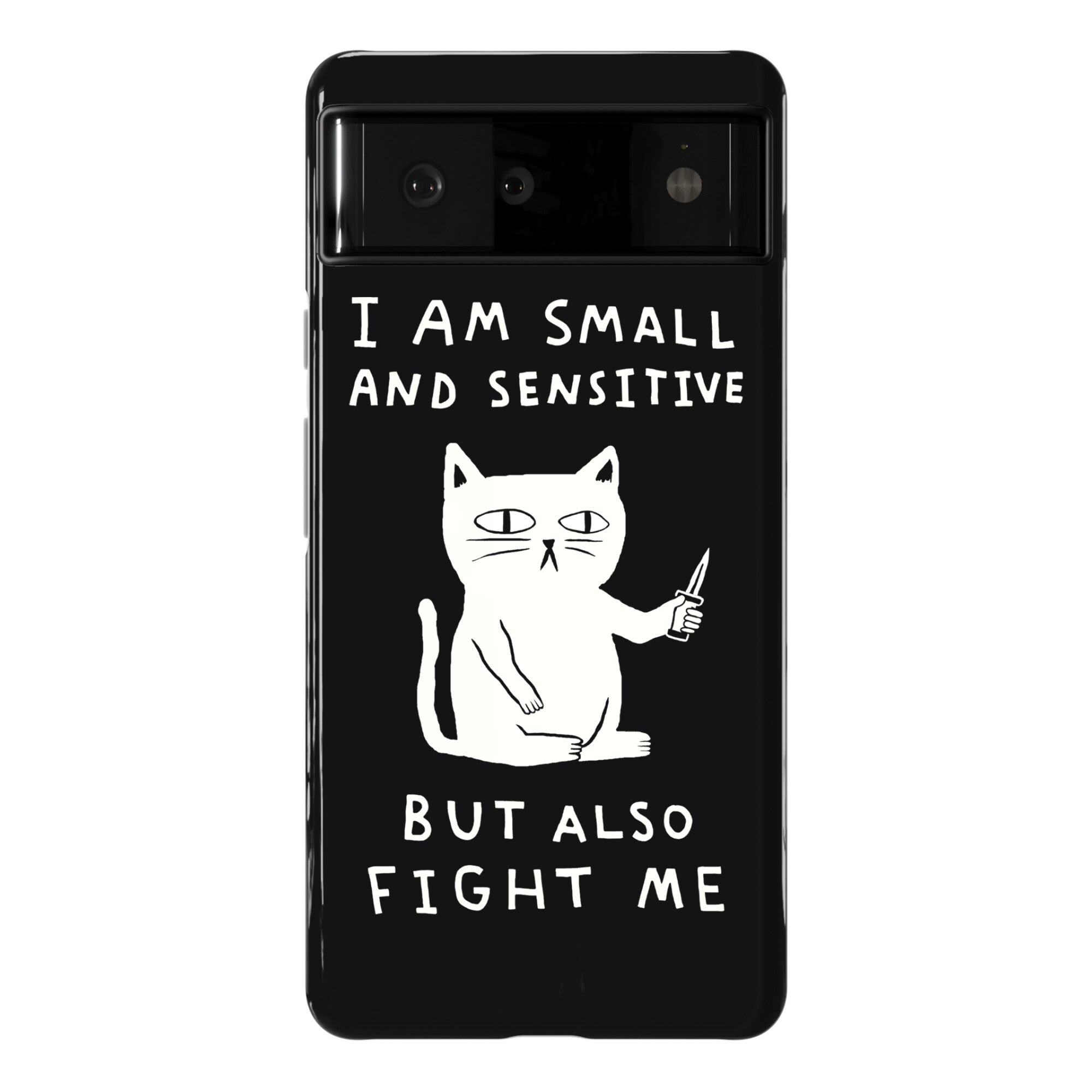 I Am Small And Sensitive But Also Fight Me Cat Phone Case